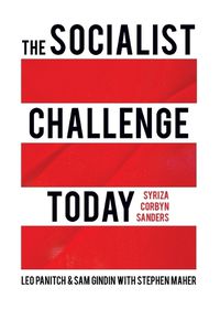 Cover image for The Socialist Challenge Today: Syriza, Corbyn, Sanders