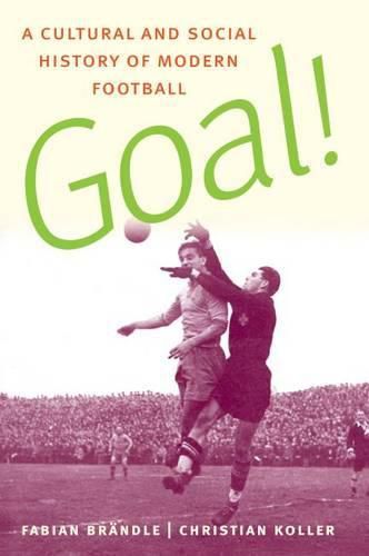 Cover image for Goal!: A Cultural and Social History of Modern Football