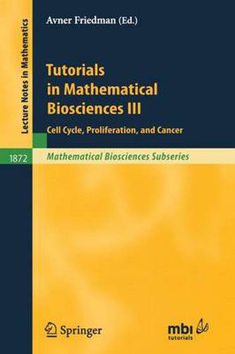 Cover image for Tutorials in Mathematical Biosciences III: Cell Cycle, Proliferation, and Cancer