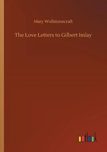 Cover image for The Love Letters to Gilbert Imlay