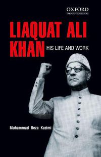 Cover image for Liaquat Ali Khan: His Life and Work