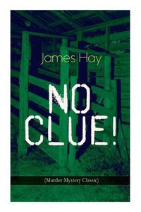 Cover image for NO CLUE! (Murder Mystery Classic): A Detective Novel