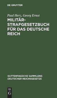 Cover image for Militar-Strafgesetzbuch Fur Das Deutsche Reich: Text-Ausgabe Mit Anmerkungen Und Sachregister