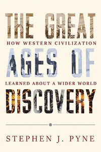 Cover image for The Great Ages of Discovery: How Western Civilization Learned About a Wider World