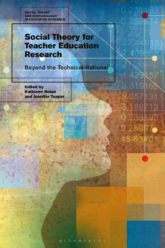 Social Theory for Teacher Education Research: Beyond the Technical-Rational