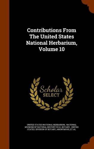 Cover image for Contributions from the United States National Herbarium, Volume 10