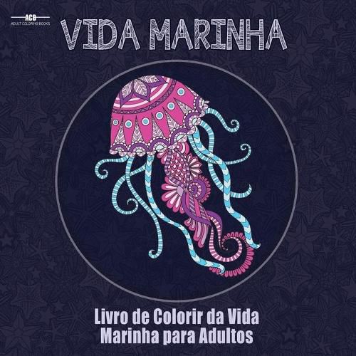 Cover image for Livro de Colorir da Vida Marinha para Adultos: Livro de Colorir de Animais Aquaticos para Adultos com uma Variedade de Peixes, Mamiferos, Aves, ... (21,5 x 21,5 cm - Azul) (Portuguese Edition)