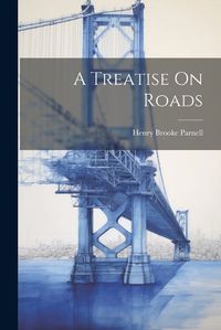 Cover image for A Treatise On Roads