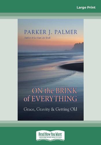 Cover image for On the Brink of Everything: Grace, Gravity, and Getting Old