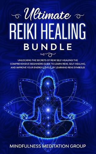 Cover image for Ultimate Reiki Healing Bundle: Unlocking the Secrets of Reiki Self-Healing! The Comprehensive Beginners Guide to Learn Reiki, Self-Healing, and Improve Your Energy Levels, by Learning Reiki Symbols!