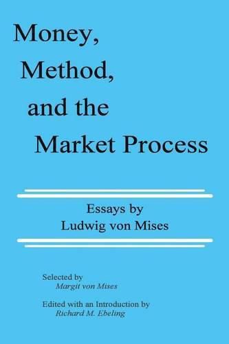 Cover image for Money, Method, and the Market Process: Essays by Ludwig von Mises