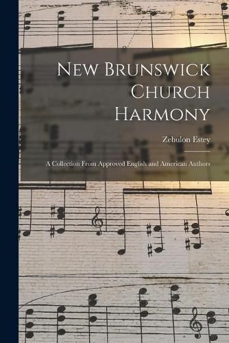 Cover image for New Brunswick Church Harmony [microform]: a Collection From Approved English and American Authors