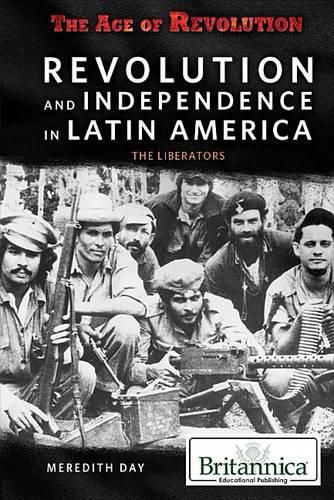 Cover image for Revolution and Independence in Latin America: The Liberators