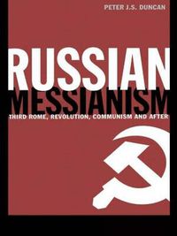 Cover image for Russian Messianism: Third Rome, Revolution, Communism and After