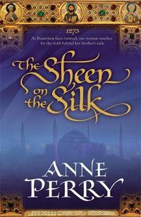 Cover image for The Sheen on the Silk: An epic historical novel set in the golden Byzantine Empire