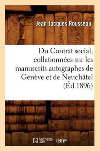 Du Contrat Social, Collationnees Sur Les Manuscrits Autographes de Geneve Et de Neuchatel (Ed.1896)