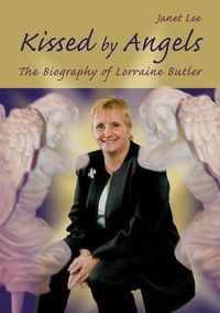 Cover image for Kissed by Angels: The Biography of Lorraine Butler