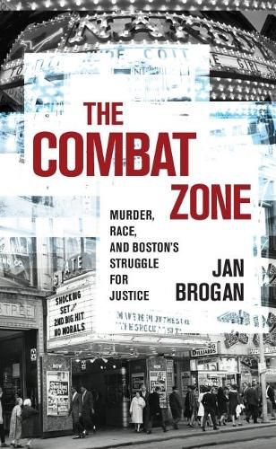 Cover image for The Combat Zone: Murder, Race, and Boston's Struggle for Justice