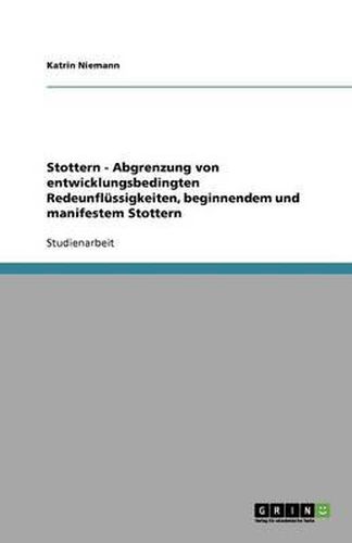 Cover image for Stottern - Abgrenzung Von Entwicklungsbedingten Redeunflussigkeiten, Beginnendem Und Manifestem Stottern