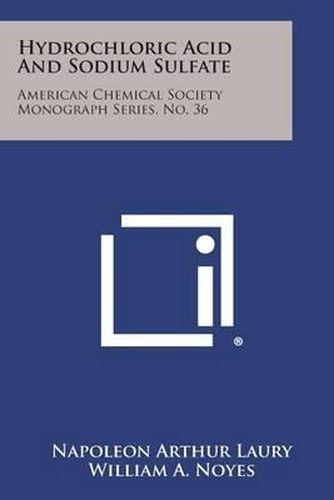 Hydrochloric Acid and Sodium Sulfate: American Chemical Society Monograph Series, No. 36