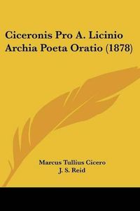 Cover image for Ciceronis Pro A. Licinio Archia Poeta Oratio (1878)