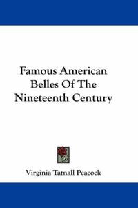 Cover image for Famous American Belles of the Nineteenth Century