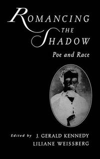 Cover image for Romancing the Shadow: Poe and Race