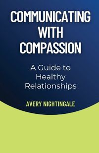 Cover image for Communicating with Compassion