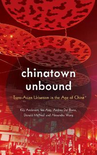 Cover image for Chinatown Unbound: Trans-Asian Urbanism in the Age of China