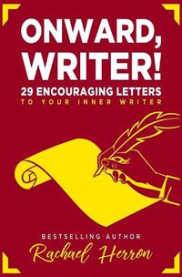 Cover image for Onward, Writer!: 29 Encouraging Letters to Your Inner Writer