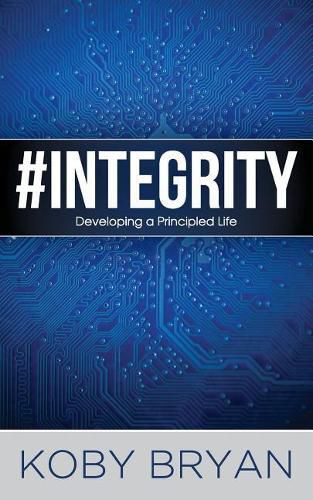 Cover image for #Integrity: Developing a Principled Life
