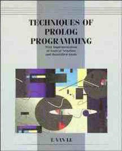 Cover image for Techniques of PROLOG Programming: With Implementation of Logical Negation and Quantified Goals