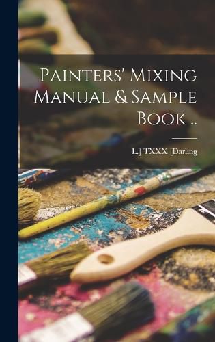 Cover image for Painters' Mixing Manual & Sample Book ..