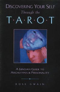 Cover image for Discovering Your Self Through the Tarot: A Jungian Guide to Archetypes and Personality