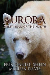 Cover image for Aurora: Spirit Bear of the North