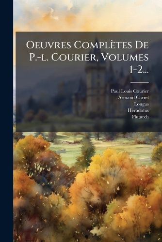 Cover image for Oeuvres Completes De P.-l. Courier, Volumes 1-2...