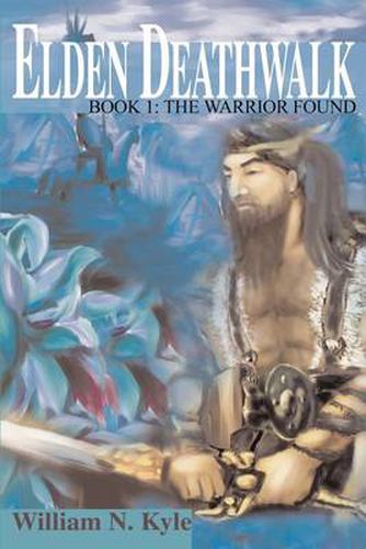 Cover image for Elden Deathwalk: The Warrior Found