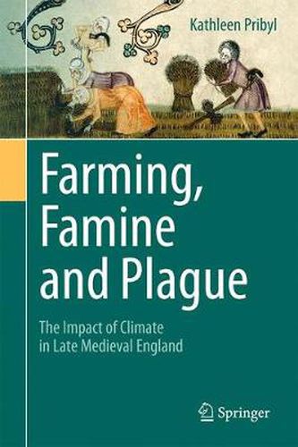 Cover image for Farming, Famine and Plague: The Impact of Climate in Late Medieval England