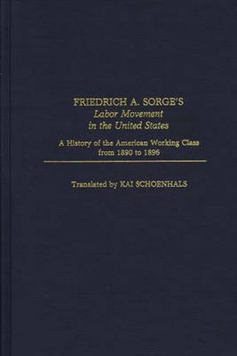 Friedrich A. Sorge's Labor Movement in the United States: A History of the American Working Class From 1890 to 1896