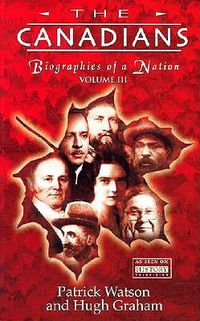 Cover image for The Canadians, Volume III: Biographies of a Nation