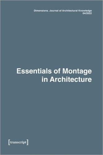 Cover image for Dimensions. Journal of Architectural Knowledge: Vol. 2, No. 4/2022: Essentials of Montage in Architecture