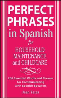 Cover image for Perfect Phrases in Spanish For Household Maintenance and Childcare