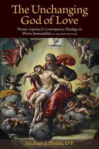 Cover image for The Unchanging God of Love: Thomas Aquinas and Contemporary Theology on Divine Immutability