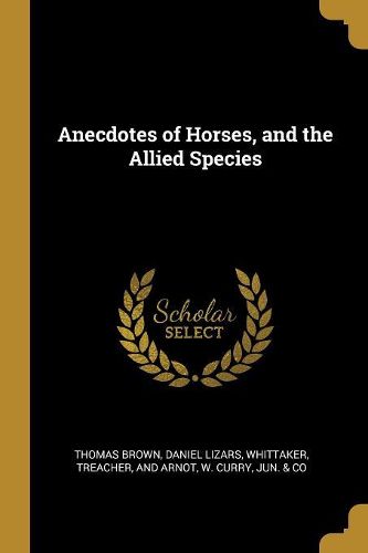 Cover image for Anecdotes of Horses, and the Allied Species