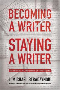 Cover image for Becoming a Writer, Staying a Writer: The Artistry, Joy, and Career of Storytelling