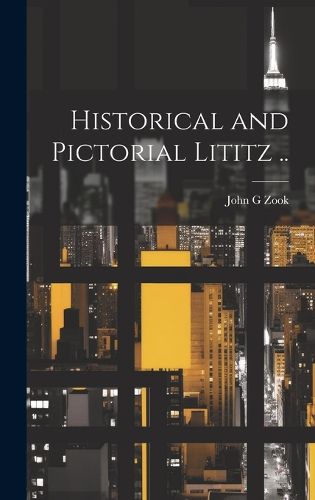 Cover image for Historical and Pictorial Lititz ..