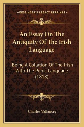 An Essay on the Antiquity of the Irish Language: Being a Collation of the Irish with the Punic Language (1818)