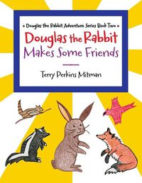 Cover image for Douglas the Rabbit Makes Some Friends