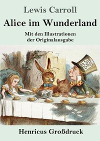 Cover image for Alice im Wunderland (Grossdruck): Mit den Illustrationen der Originalausgabe von John Tenniel