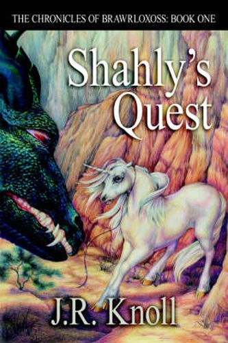 Cover image for Shahly's Quest: The Chronicles of Brawrloxoss: Book One